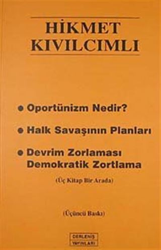 Oportünizm Nedir? Halk Savaşının Planları Devrim Zorlaması Demokratik Zortlama (Üç Kitap Bir Arada)
