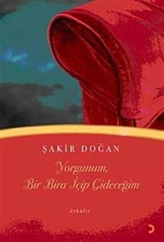 Yorgunum, Bir Bira İçip Gideceğim