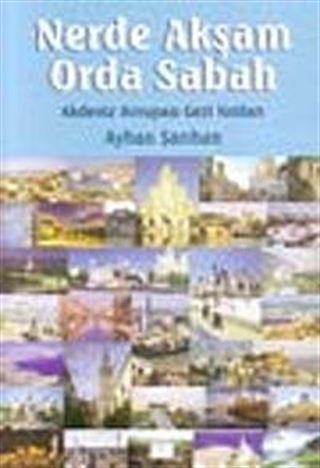 Nerde Akşam Orda Sabah: Akdeniz Avrupası Gezi İzlenimleri