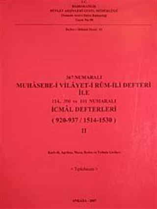 367 Numaralı Muhasebe-i Vilayet-i Rum-İli Defteri ile 114-390 ve 101 Numaralı İcmal Defterleri (920-937 / 1514-1530) I-II