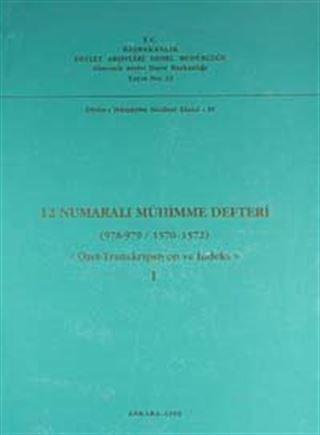 12 Numaralı Mühimme Defteri (978-979 / 1570-1572) Özet, Transkripsiyon, İndeks I