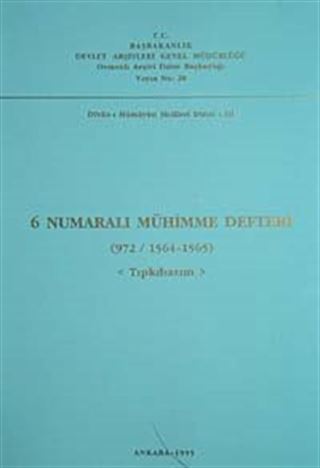 6 Numaralı Mühimme Defteri (972 / 1564-1565) Tıpkı Basım