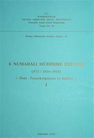 6 Numaralı Mühimme Defteri (972 / 1564 1565) Özet-Transkripsiyon ve İndeks I