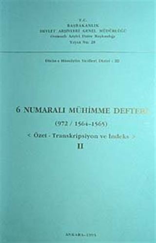 6 Numaralı Mühimme Defteri (972 / 1564 1565) Özet-Transkripsiyon ve İndeks II