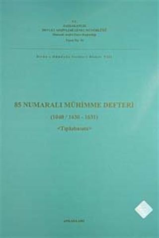 85 Numaralı Mühimme Defteri (1040 / 1630-1631) Tıpkıbasım