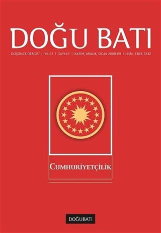 Doğu Batı Sayı:47 Kasım Aralık Ocak 2008-2009 (Üç Aylık Düşünce Dergisi) Cumhuriyetçilik