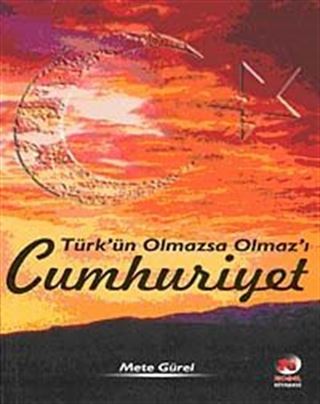 Türk'ün Olmazsa Olmazı Cumhuriyet