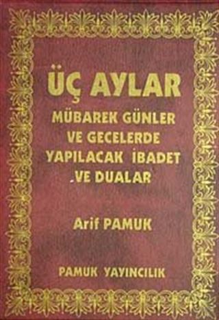 Üç Aylar Mübarek Günler ve Gecelerde Yapılacak İbadet ve Dualar (Üç Aylar-005) Cep Boy Plastik Kapak