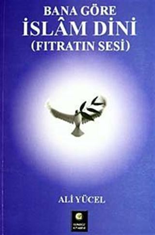 Bana Göre İslam Dini (Fıtratın Sesi)