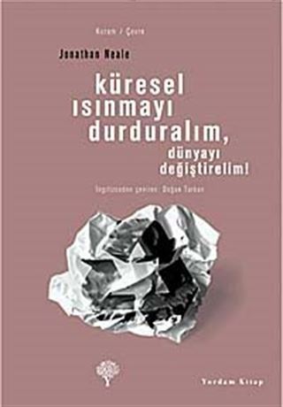 Küresel Isınmayı Durduralım, Dünyayı Değiştirelim!
