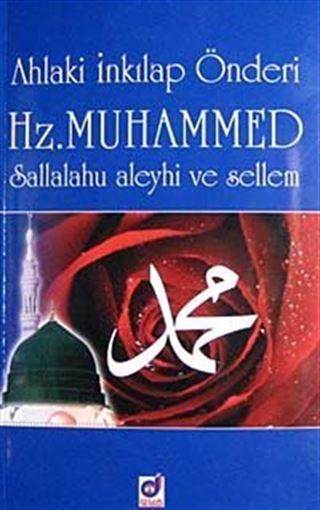 Ahlaki İnkılap Önderi Hz. Muhammed Sallalahu Aleyhi ve Sellem