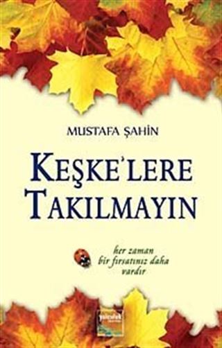 Keşke'lere Takılmayın