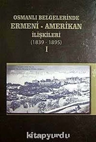Osmanlı Belgelerinde Ermeni-Amerikan İlişkileri-1896-1919 (2 Cilt Takım)