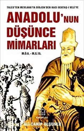 Anadolu'nun Düşünce Mimarları (M.Ö.6. - M.S.15.)