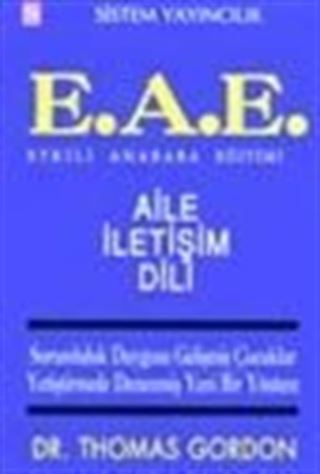 E.A.E. Etkili Anababa Eğitiminde Aile İletişim Dili