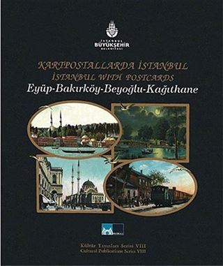 Kartpostallarda İstanbul Eyüp-Bakırköy-Beyoğlu-Kağıthane
