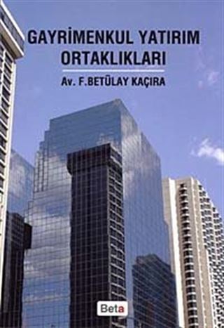 Gayrimenkul Yatırım Ortaklıkları (F. Betülay Kaçıra)