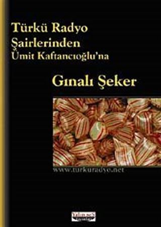 Türkü Radyo Şairlerinden Ümit Kaftancıoğlu'na Gınalı Şeker