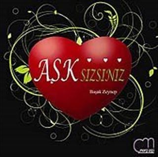 Aşksizsiniz