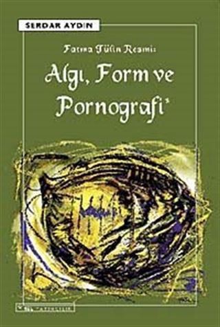 Algı, Form ve Pornografi