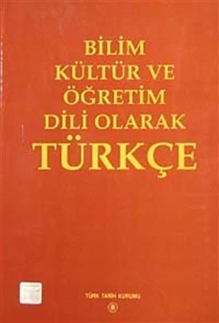 Bilim Kültür ve Öğretim Dili Olarak Türkçe