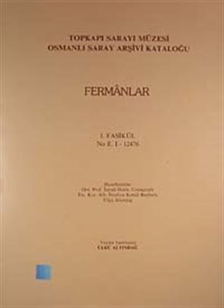 Topkapı Sarayı Müzesi Osmanlı Saray Arşivi Kataloğu 1. Fasikül (Fermanlar)