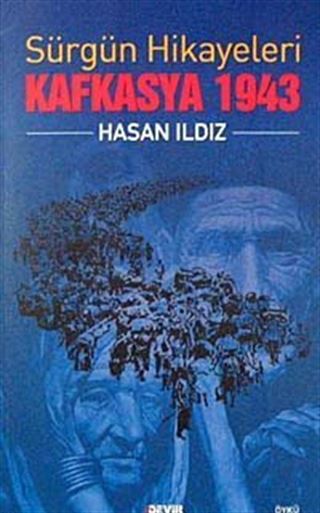 Sürgün Hikayeleri Kafkasya 1943