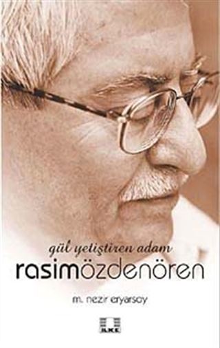 Gül Yetiştiren Adam Rasim Özdenören