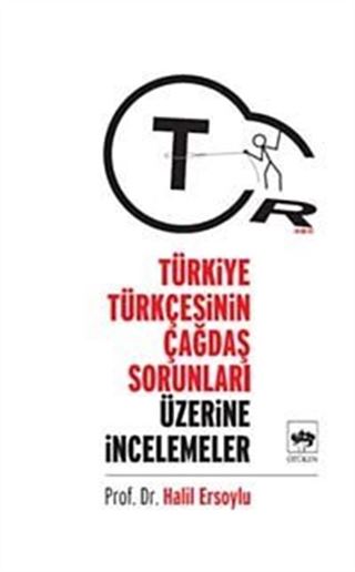 Türkiye Türkçesinin Çağdaş Sorunları Üzerine İncelemeler