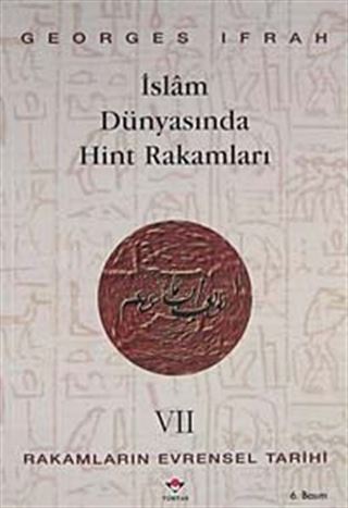 Rakamların Evrensel Tarihi VII İslam Dünyasında Hint Rakamları