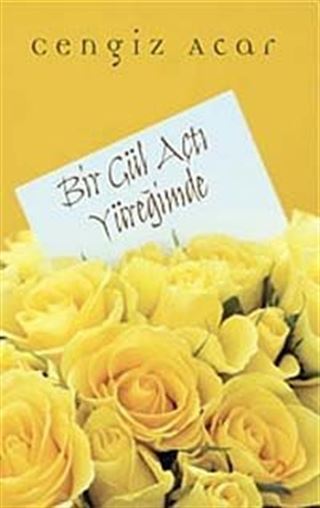 Bir Gül Açtı Yüreğimde