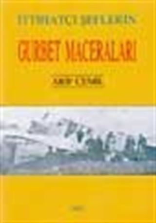 İttihatçı Şeflerin Gurbet Maceraları