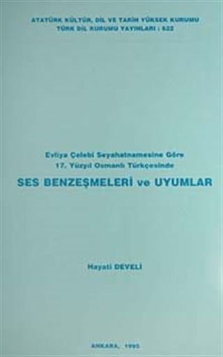 Evliya Çelebi Seyahatnamesine Göre 17. Yüzyılda Osmanlı Türkçesinde Ses Benzeşmeleri ve Uyumlar