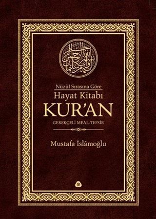 Nüzul Sırasına Göre Hayat Kitabı Kur'an Gerekçeli Meal-Tefsir-Mushafsız (Hafız Boy-Ciltli)
