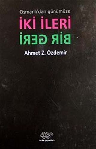 Osmanlı'dan Günümüze İki İleri Bir Geri