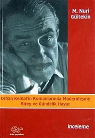 Orhan Kemal'in Romanlarında Modernleşme Birey ve Gündelik Hayat