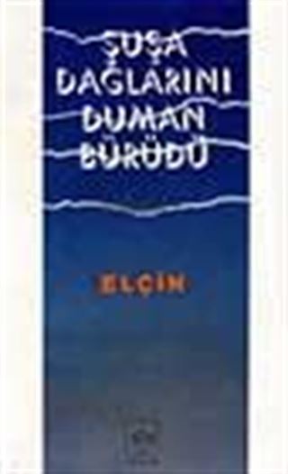 Şuşa Dağlarını Duman Bürüdü
