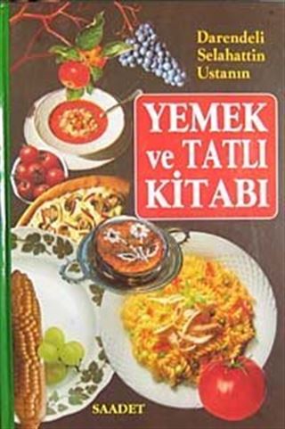 Darendeli Selahattin Usta'nın Yemek ve Tatlı Kitabı