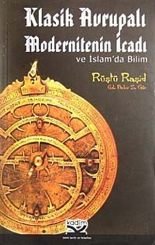 Klasik Avrupalı Modernitenin İcadı ve İslam'da Bilim