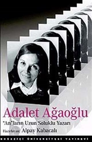 Adalet Ağaoğlu: 'An'ların Uzun Soluklu Yazarı