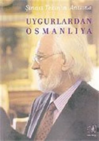 Uygurlardan Osmanlıya/Şinasi Tekin'in Anısına