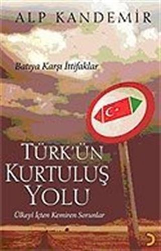 Türk'ün Kurtuluş Yolu / Batıya Karşı İttifaklar / Ülkeyi İçten Kemiren Sorunlar