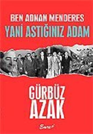 Ben Adnan Menderes Yani Astığınız Adam