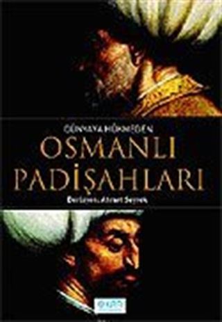 Dünyaya Hükmeden Osmanlı Padişahları