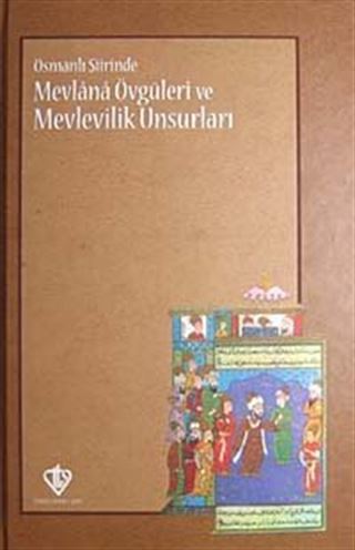 Osmanlı Şiirinde Mevlana Övgüleri ve Mevlevilik Unsurları