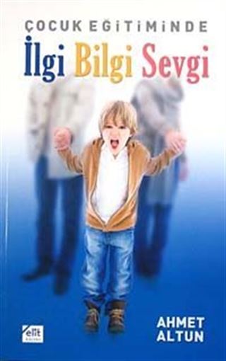 Çocuk Eğitiminde İlgi Bilgi Sevgi