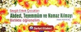Sevgili Erkek Çocukları Abdest Teyemmüm ve Namaz Kılmayı Birlikte Öğrenelim (Kartela)