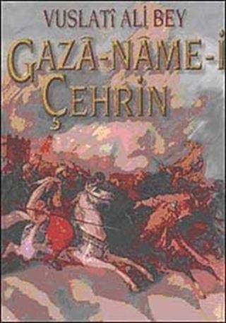 Vuslati Ali Bey Gaza-Name-i Çehrin