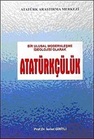 Bir Ulusal Modernleşme İdeolojisi Olarak Atatürkçülük
