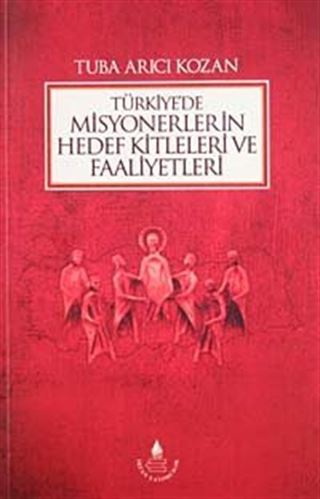 Türkiye'de Misyonerlerin Hedef Kitleleri ve Faaliyetleri